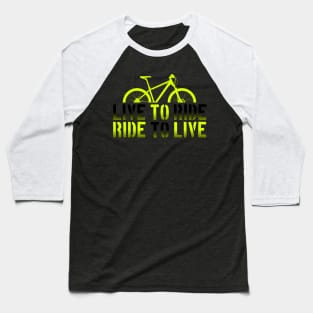 Green Mountain Bike, Live to ride, Ride to live Baseball T-Shirt